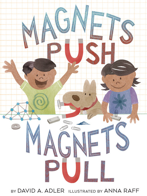 Title details for Magnets Push, Magnets Pull by David A. Adler - Available